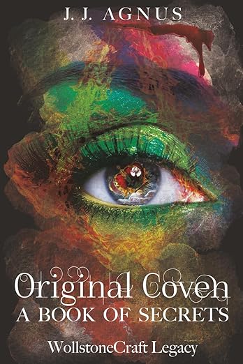 Book cover with a colorful, painted eye and text: Original Coven: A Book of Secrets by J.J. Agnus.